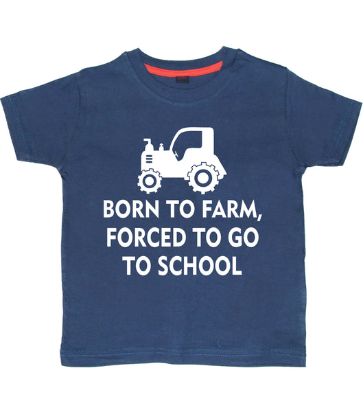 Born To Farm, Forced To Go To School Kids T Shirt