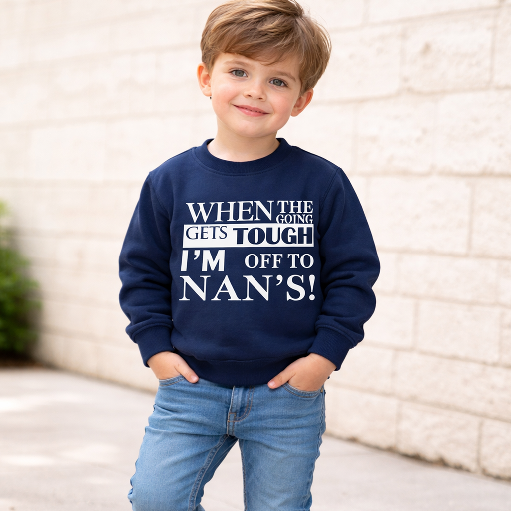 When the Going Gets Tough, I’m Off to Nan’s – Navy Children’s Sweatshirt | Clearance £8.99