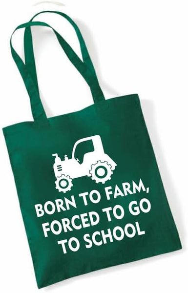 Born to Farm Forced to Go to School | 100% Cotton Tote Bag | Long Handles | Reusable & Eco-Friendly | Customisable Text & Design | Multiple Colours Available