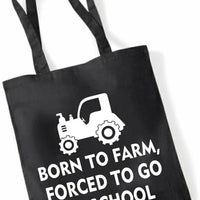 Born to Farm Forced to Go to School | 100% Cotton Tote Bag | Long Handles | Reusable & Eco-Friendly | Customisable Text & Design | Multiple Colours Available