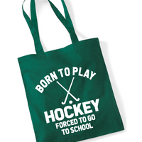 Born to Play Hockey Forced to Go to School | 100% Cotton Tote Bag | Long Handles | Reusable & Eco-Friendly | Customisable Text & Design | Multiple Colours Available