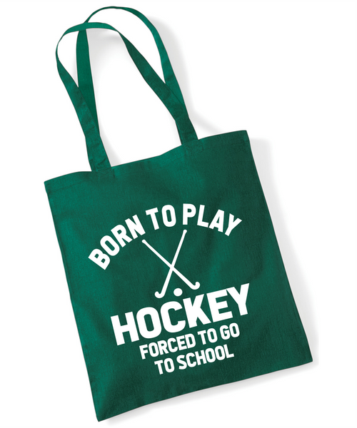 Born to Play Hockey Forced to Go to School | 100% Cotton Tote Bag | Long Handles | Reusable & Eco-Friendly | Customisable Text & Design | Multiple Colours Available