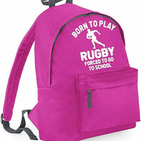 Born to Play Rugby Forced To Go To School Backpack
