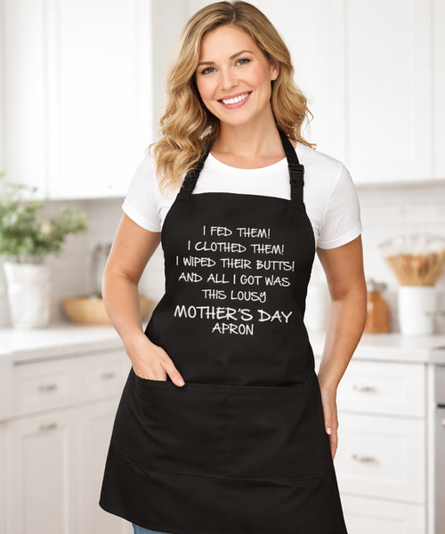 JE LES NOURRIS! Je les ai habillés ! J'ai essuyé leurs fesses ! et tout ce que j'ai obtenu était ce tablier de fête des mères moche '