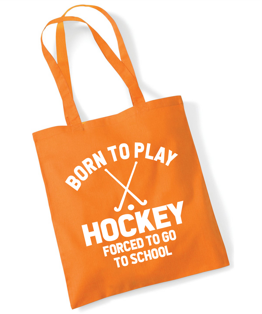 Born to Play Hockey Forced to Go to School | 100% Cotton Tote Bag | Long Handles | Reusable & Eco-Friendly | Customisable Text & Design | Multiple Colours Available