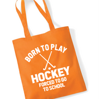 Born to Play Hockey Forced to Go to School | 100% Cotton Tote Bag | Long Handles | Reusable & Eco-Friendly | Customisable Text & Design | Multiple Colours Available