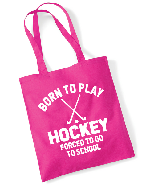 Born to Play Hockey Forced to Go to School | 100% Cotton Tote Bag | Long Handles | Reusable & Eco-Friendly | Customisable Text & Design | Multiple Colours Available