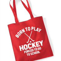 Born to Play Hockey Forced to Go to School | 100% Cotton Tote Bag | Long Handles | Reusable & Eco-Friendly | Customisable Text & Design | Multiple Colours Available