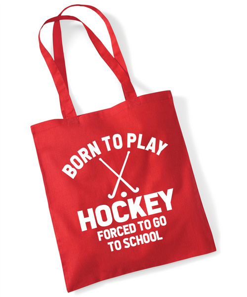 Born to Play Hockey Forced to Go to School | 100% Cotton Tote Bag | Long Handles | Reusable & Eco-Friendly | Customisable Text & Design | Multiple Colours Available