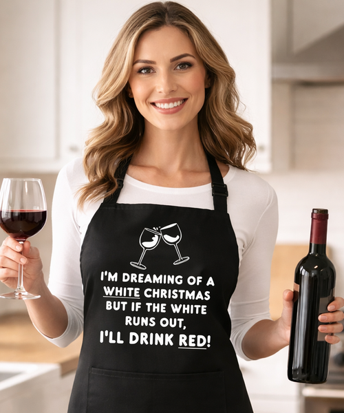 Je Rêve D'un Noël Blanc MAIS S'IL N'Y A PLUS DE BLANC, JE BOIRE DU ROUGE ! Tablier 