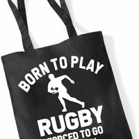 Born to Play Rugby Forced to Go to School | Funny Tote Bag | Eco-Friendly Cotton Shopper | Multiple Colours