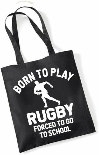 Born to Play Rugby Forced to Go to School | Funny Tote Bag | Eco-Friendly Cotton Shopper | Multiple Colours