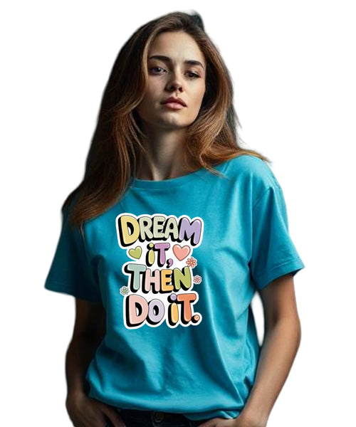 Dream It Then Do It Women’s T-Shirt | Fully Customisable Cotton Motivational Tee