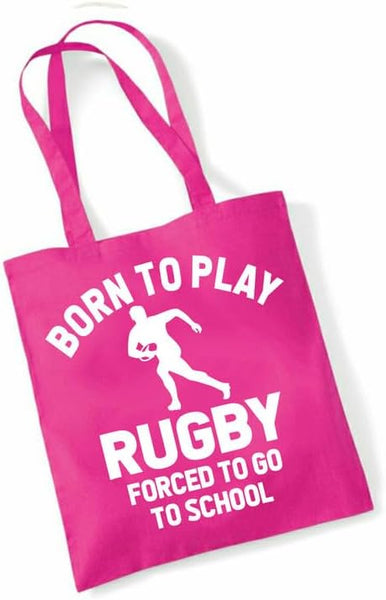 Born to Play Rugby Forced to Go to School | Funny Tote Bag | Eco-Friendly Cotton Shopper | Multiple Colours