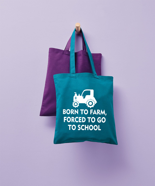 Born to Farm Forced to Go to School | 100% Cotton Tote Bag | Long Handles | Reusable & Eco-Friendly | Customisable Text & Design | Multiple Colours Available