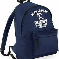Born to Play Rugby Forced To Go To School Backpack