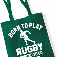 Born to Play Rugby Forced to Go to School | Funny Tote Bag | Eco-Friendly Cotton Shopper | Multiple Colours