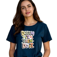 Dream It Then Do It Women’s T-Shirt | Fully Customisable Cotton Motivational Tee