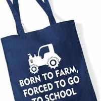 Born to Farm Forced to Go to School | 100% Cotton Tote Bag | Long Handles | Reusable & Eco-Friendly | Customisable Text & Design | Multiple Colours Available
