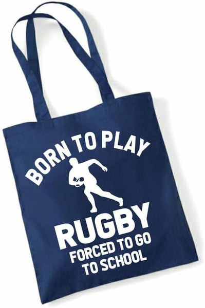 Born to Play Rugby Forced to Go to School | Funny Tote Bag | Eco-Friendly Cotton Shopper | Multiple Colours