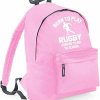 Born to Play Rugby Forced To Go To School Backpack
