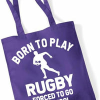 Born to Play Rugby Forced to Go to School | Funny Tote Bag | Eco-Friendly Cotton Shopper | Multiple Colours