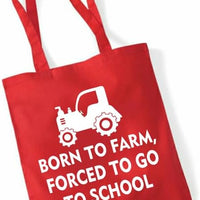 Born to Farm Forced to Go to School | 100% Cotton Tote Bag | Long Handles | Reusable & Eco-Friendly | Customisable Text & Design | Multiple Colours Available