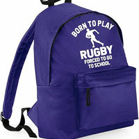 Born to Play Rugby Forced To Go To School Backpack
