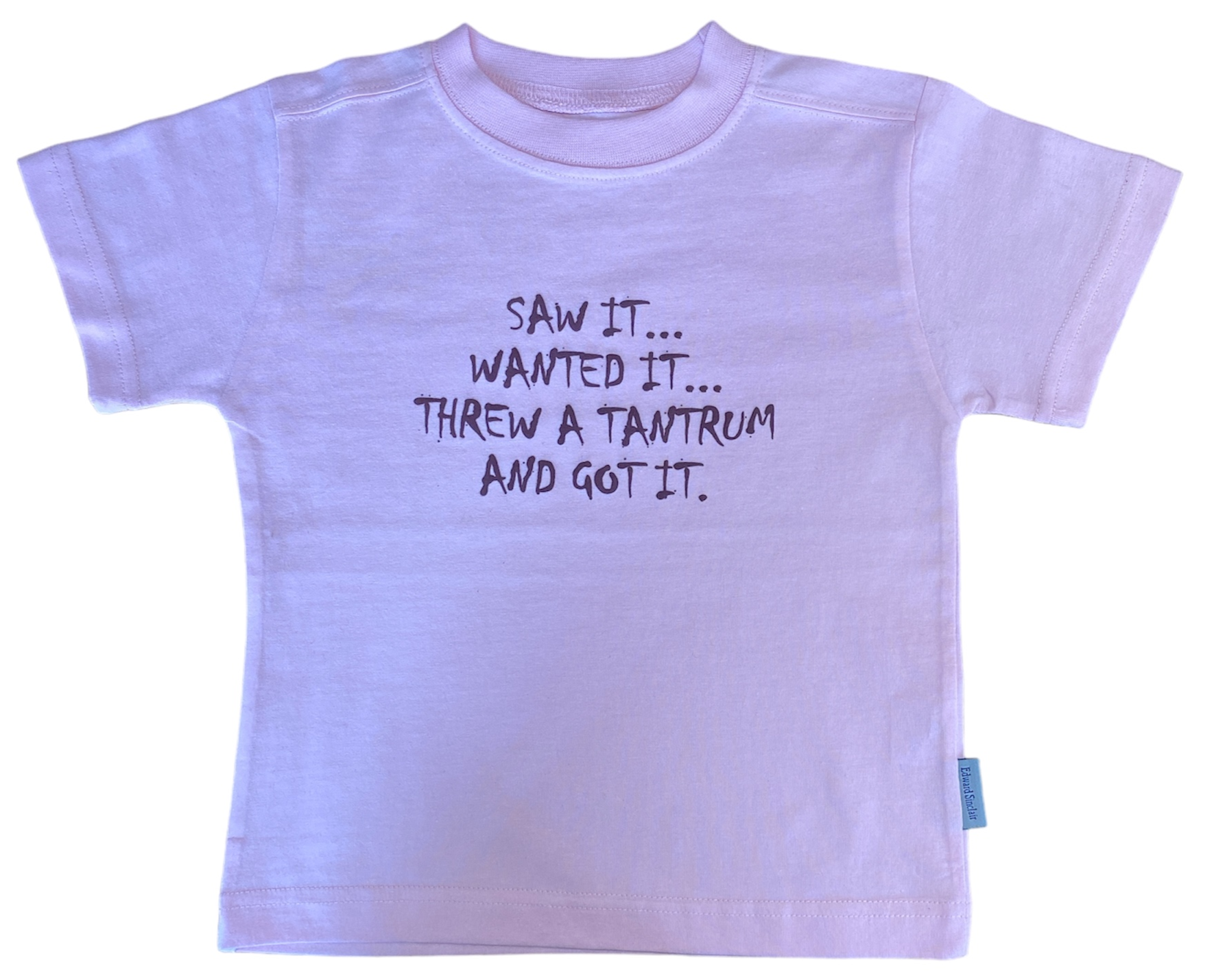 Saw it wanted it threw a tantrum and got it Pink T-shirt (D2)