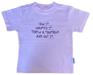 Saw it wanted it threw a tantrum and got it Pink T-shirt (D2)