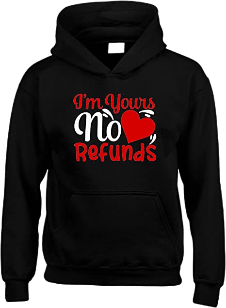 I'm Yours No Refunds Unisex Hoodie