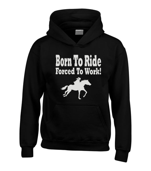 Born to Ride Forced to Work Horsey Hoodie