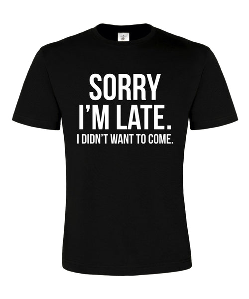 Désolé je suis en retard T-shirt unisexe 