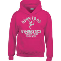 Born to Do Gymnastics Forced to Go to School Hoodie with Sparkling Glitter Print