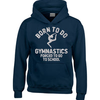 Born to Do Gymnastics Forced to Go to School Hoodie with Sparkling Glitter Print