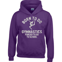 Born to Do Gymnastics Forced to Go to School Hoodie with Sparkling Glitter Print