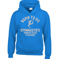 Born to Do Gymnastics Forced to Go to School Hoodie with Sparkling Glitter Print