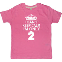 I Cant Keep Calm I'm Only 2. Children's T-Shirt