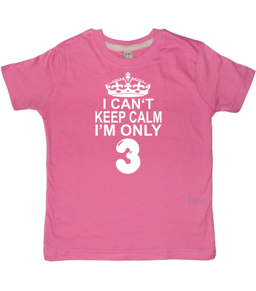 I Cant Keep Calm I'm Only 3. Children's T-Shirt
