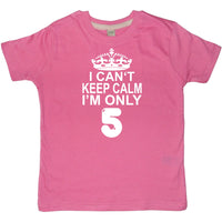 I Cant Keep Calm I'm Only 5. Children's T-Shirt