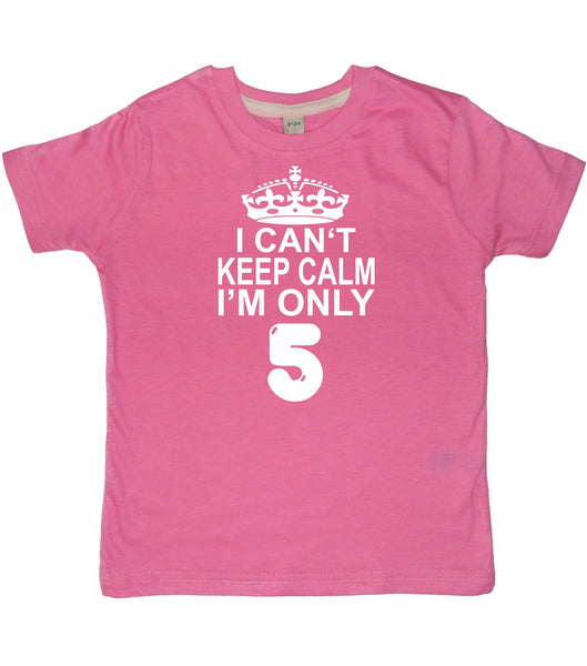 I Cant Keep Calm I'm Only 5. Children's T-Shirt