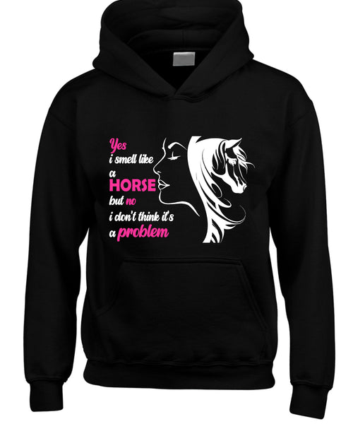 Yes I Smell like a horse but no I don't think it's a problem (D2) Horse Riding Hoodie