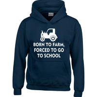 Born To Farm, Forced To Go To School Kids Hoodie