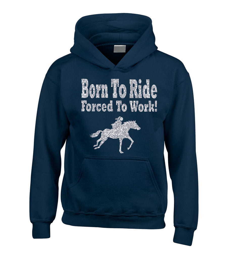 Born to Ride Forced to Work Horsey Hoodie