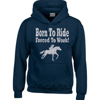 Born to Ride Forced to Work Horsey Hoodie