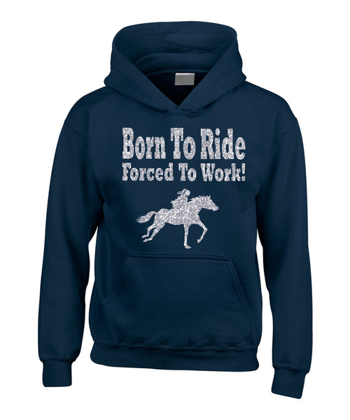 Born to Ride Forced to Work Horsey Hoodie