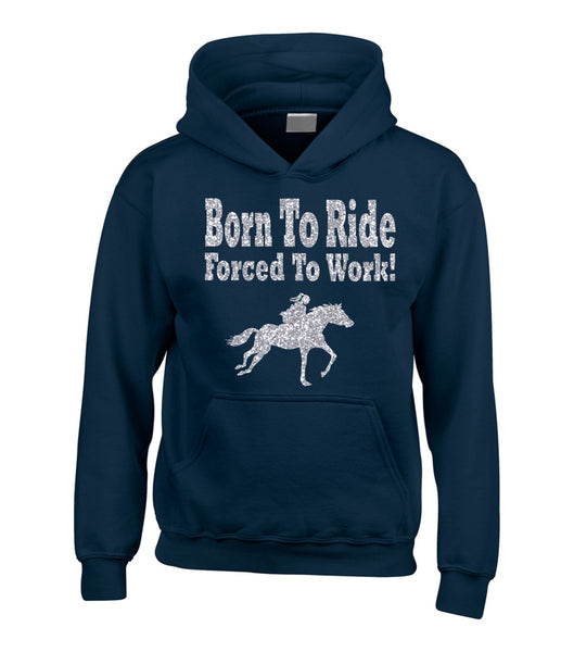 Born to Ride Forced to Work Horsey Hoodie