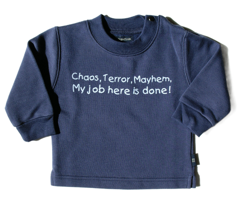 Chaos, Terror, Mayhem, My job here is done! Children's Sweatshirt