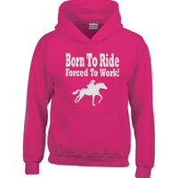 Born to Ride Forced to Work Horsey Hoodie