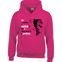 Yes I Smell like a horse but no I don't think it's a problem (D2) Horse Riding Hoodie